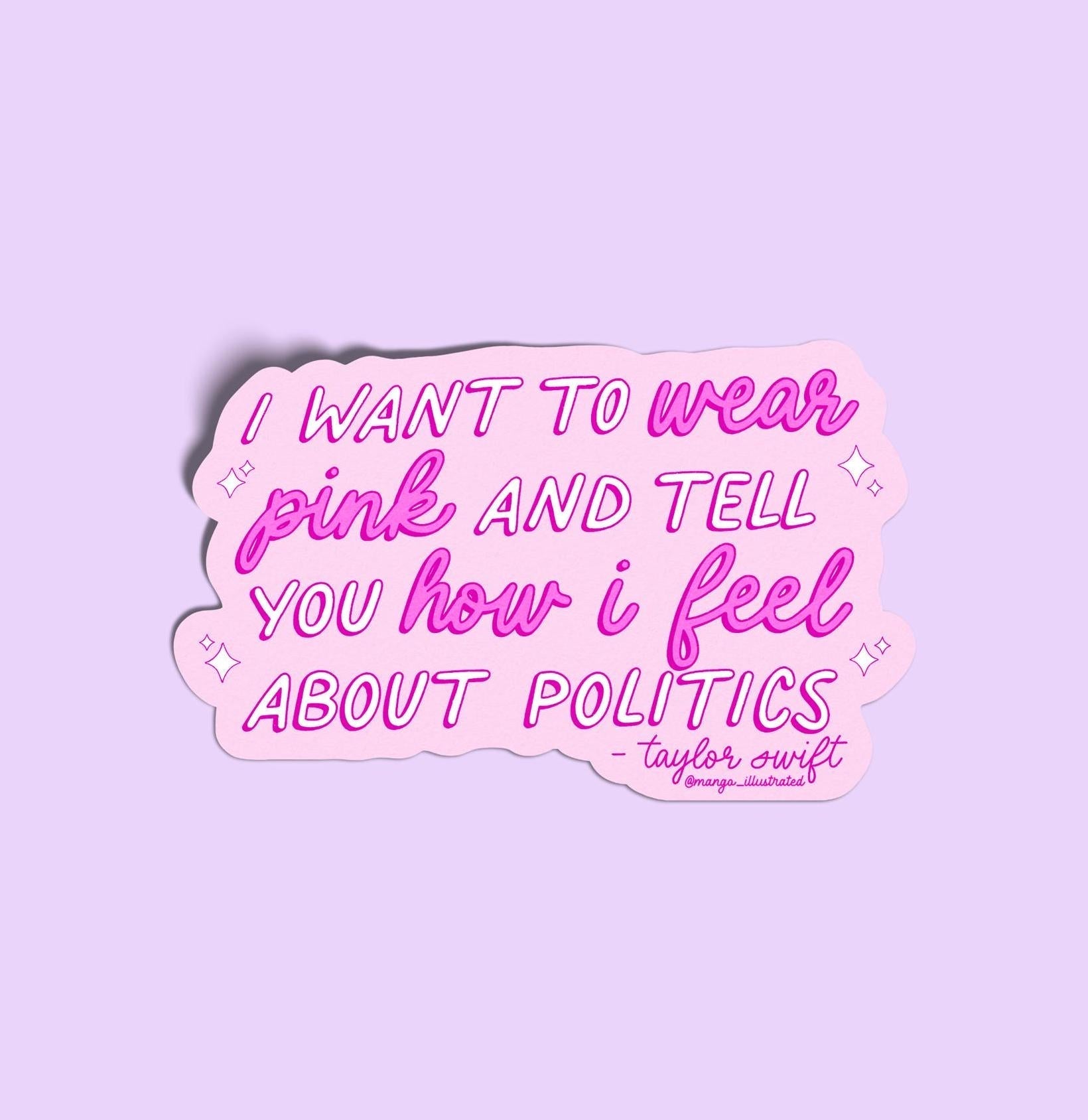 I Want to Wear Pink and Tell You How I Feel About Politics sticker on a laptop — waterproof vinyl quote sticker by indie artist MangoIllustrated
