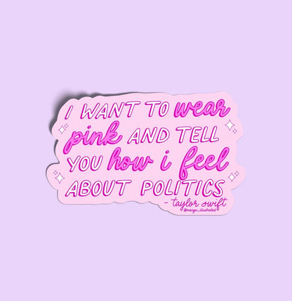 I Want to Wear Pink and Tell You How I Feel About Politics sticker - MangoIllustrated - Sticker