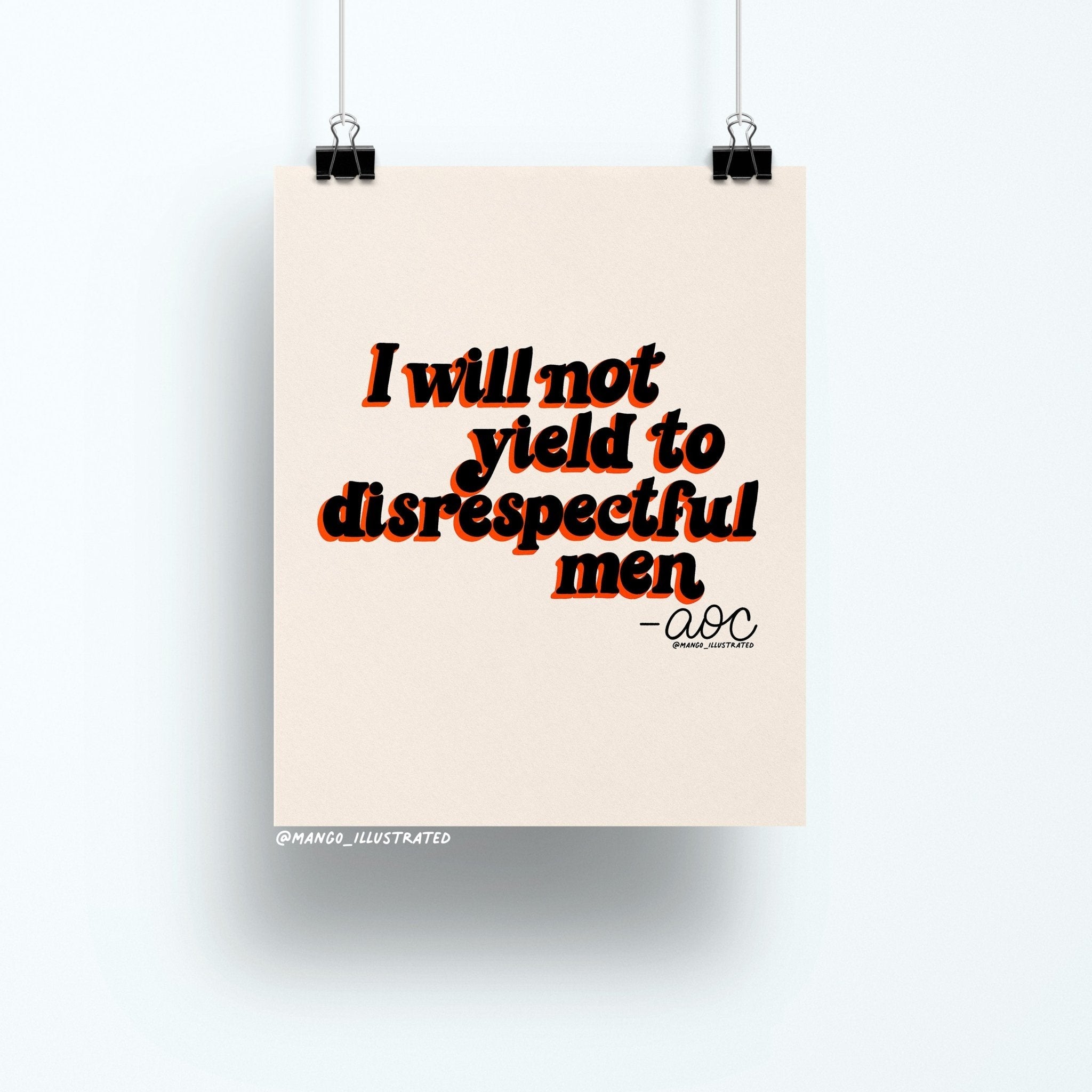 8x10 art print with bold retro typography reading “I will not yield to disrespectful men – AOC” on a neutral beige background