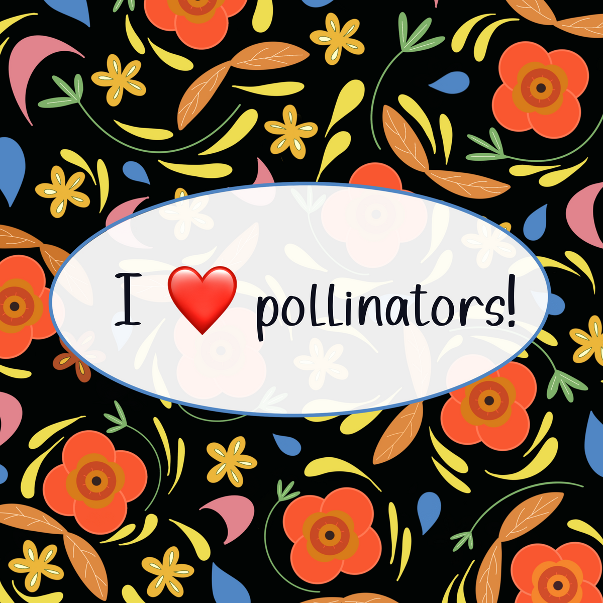 Vinyl Sticker; I Love Pollinators! waterproof vinyl sticker 3" square