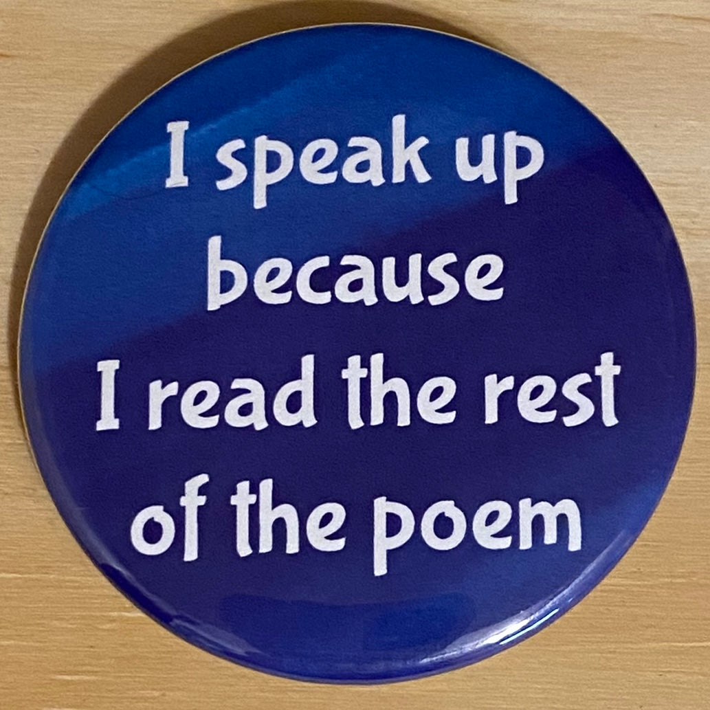 I speak up because I read the poem - button/magnet/mirror