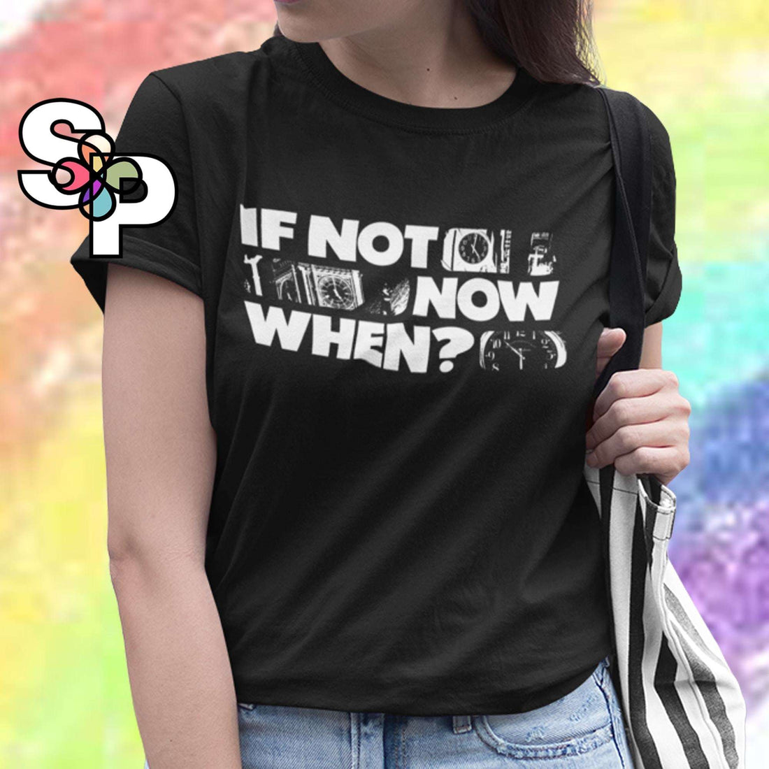 If Not Now When - Adult TShirt