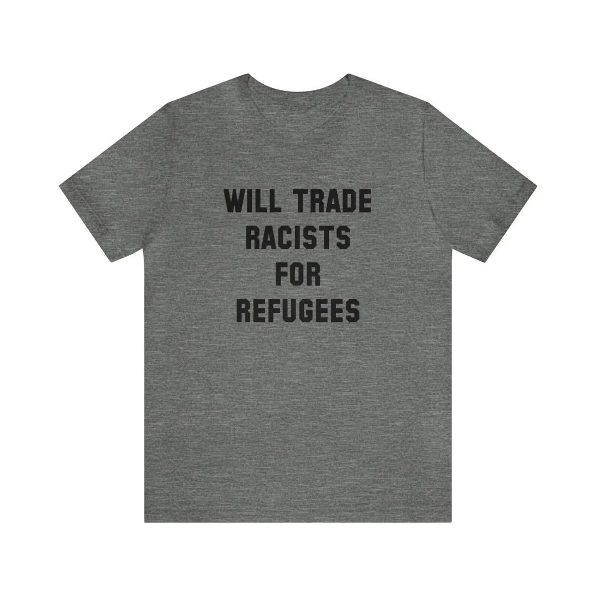 Will Trade Racists Unisex T-Shirt - Resistance Nation