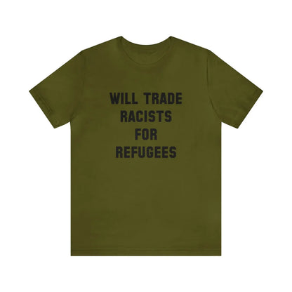 Will Trade Racists Unisex T-Shirt - Resistance Nation