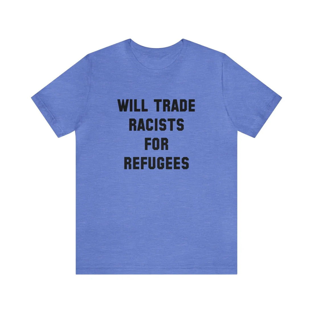 Will Trade Racists Unisex T-Shirt - Resistance Nation