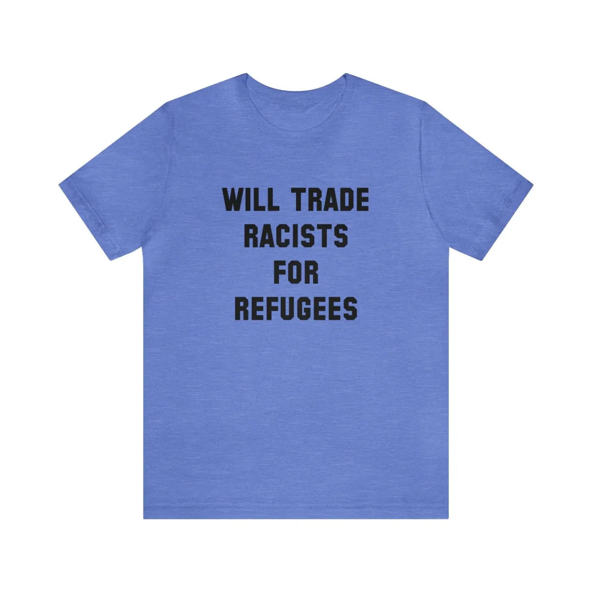 Will Trade Racists Unisex T-Shirt - Resistance Nation