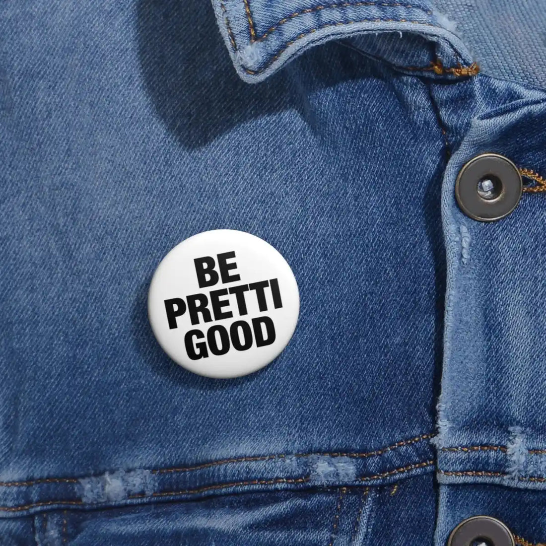 Be Pretti Good Pin Back Button - Resistance Nation