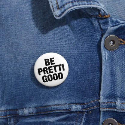 Be Pretti Good Pin Back Button - Resistance Nation