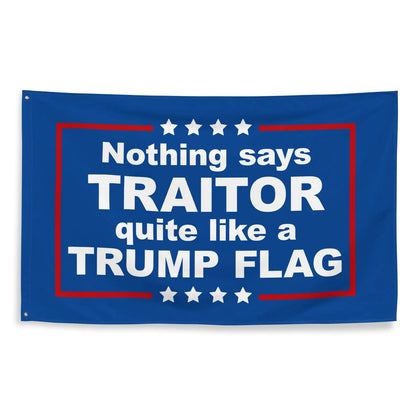 Nothing Says Traitor Quite Like A Trump Flag - Resistance Nation