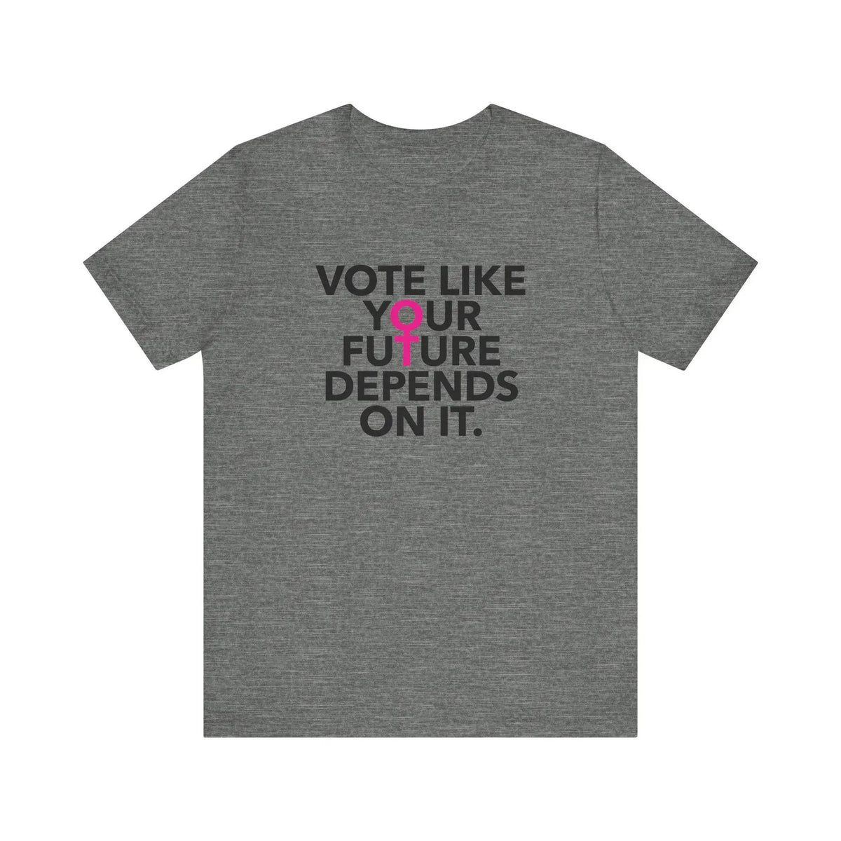 Vote Like Your Future Depends On It Unisex T-Shirt - Resistance Nation