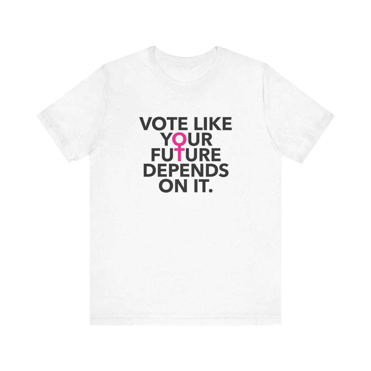 Vote Like Your Future Depends On It Unisex T-Shirt - Resistance Nation