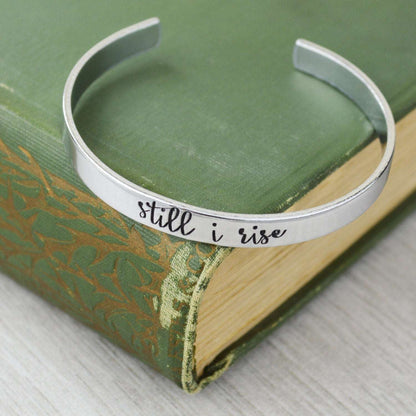 Still I Rise Aluminum Brass or Copper Cuff Bracelet - Inspirational Handstamped Jewelry