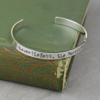 Nevertheless She Persisted Aluminum Brass or Copper Handstamped Cuff Bracelet 