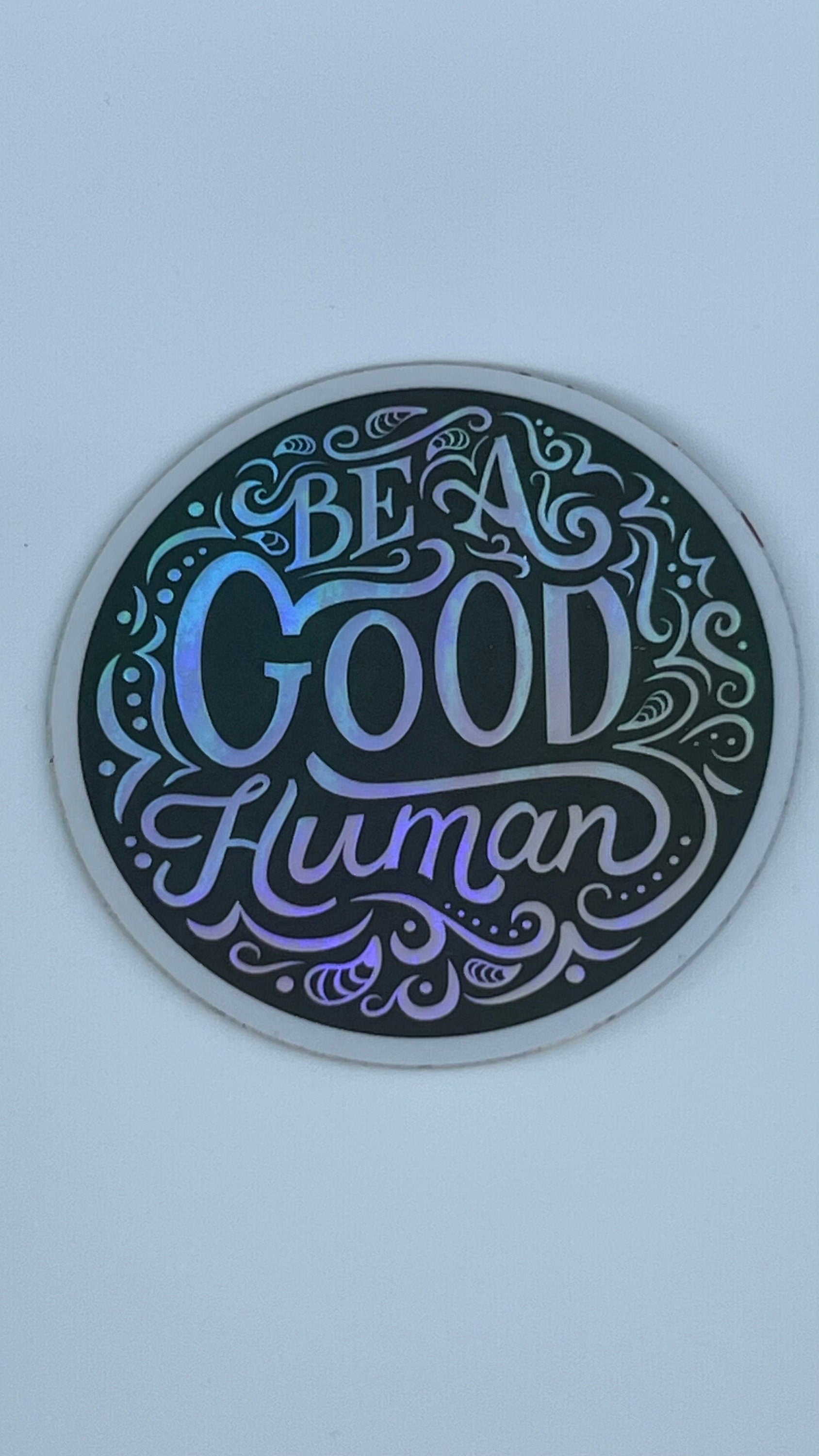 Be A Good Human Holographic Sticker | Rainbow Reflective Vinyl Decal