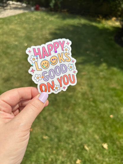 Happy Looks Good On You Sticker