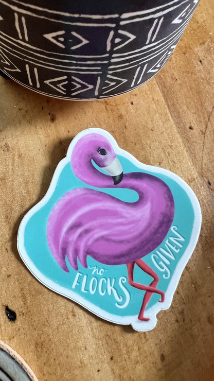 No Flocks Given Flamingo Sticker | Waterproof Vinyl Decal, Laptop Water Bottle Art