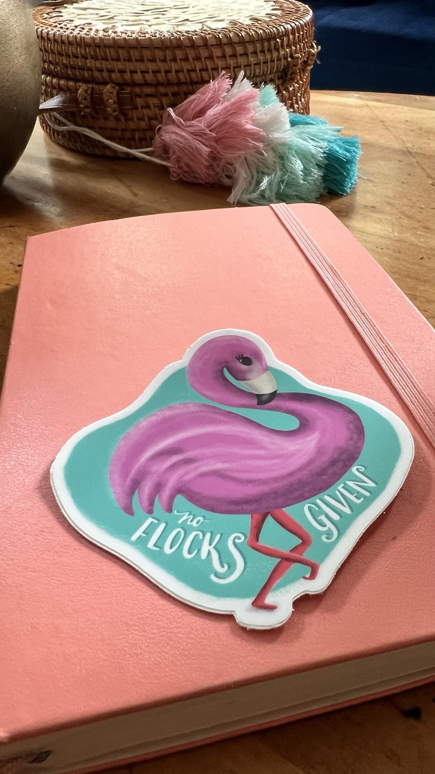 No Flocks Given Flamingo Sticker | Waterproof Vinyl Decal, Laptop Water Bottle Art
