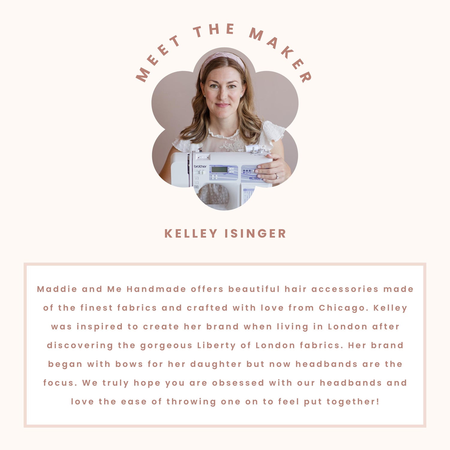 May include: A promotional image featuring a woman wearing a pink headband, with the text &amp;quot;MEET THE MAKER&amp;quot; above her. The text &amp;quot;KELLEY ISINGER&amp;quot; is below her. The image is for Maddie and Me Handmade hair accessories.
