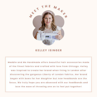 May include: A promotional image featuring a woman wearing a pink headband, with the text &amp;quot;MEET THE MAKER&amp;quot; above her. The text &amp;quot;KELLEY ISINGER&amp;quot; is below her. The image is for Maddie and Me Handmade hair accessories.