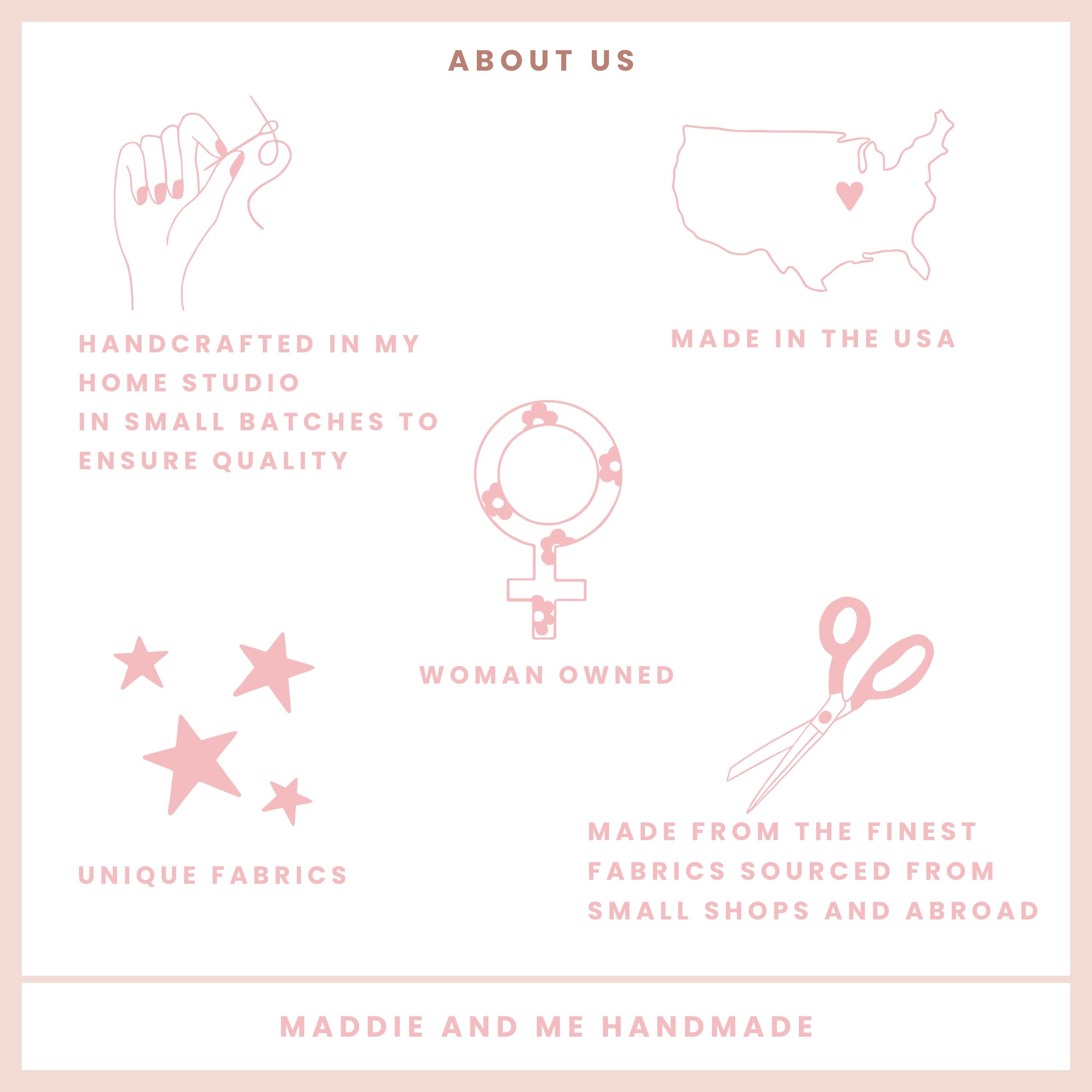 May include: A pink and white graphic with the text &amp;quot;ABOUT US&amp;quot; and illustrations of a hand sewing, a map of the USA, a female symbol, scissors, and stars. Text includes &amp;quot;HANDCRAFTED IN MY HOME STUDIO&amp;quot;, &amp;quot;MADE IN THE USA&amp;quot;, &amp;quot;UNIQUE FABRICS&amp;quot;, and &amp;quot;WOMAN OWNED&amp;quot;.