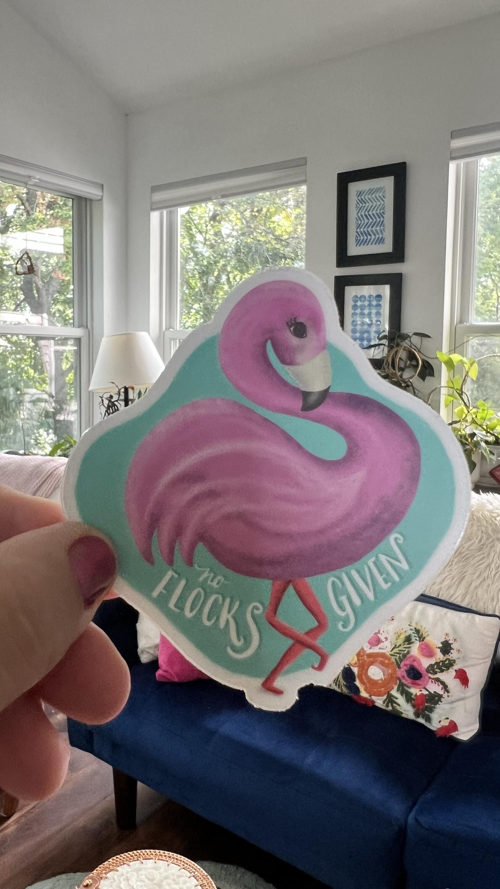 No Flocks Given Flamingo Sticker | Waterproof Vinyl Decal, Laptop Water Bottle Art