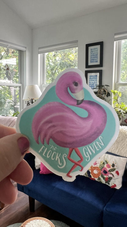 No Flocks Given Flamingo Sticker | Waterproof Vinyl Decal, Laptop Water Bottle Art