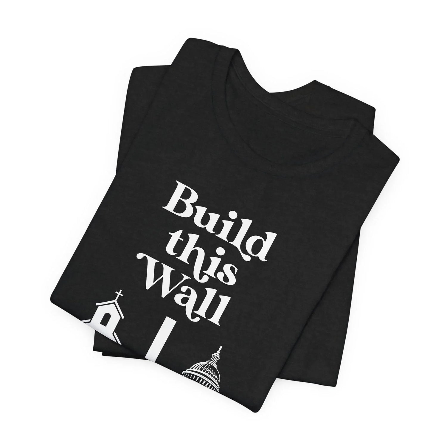 Build This Wall Shirt, Separation of Church and State, No Religion in Government, Women&