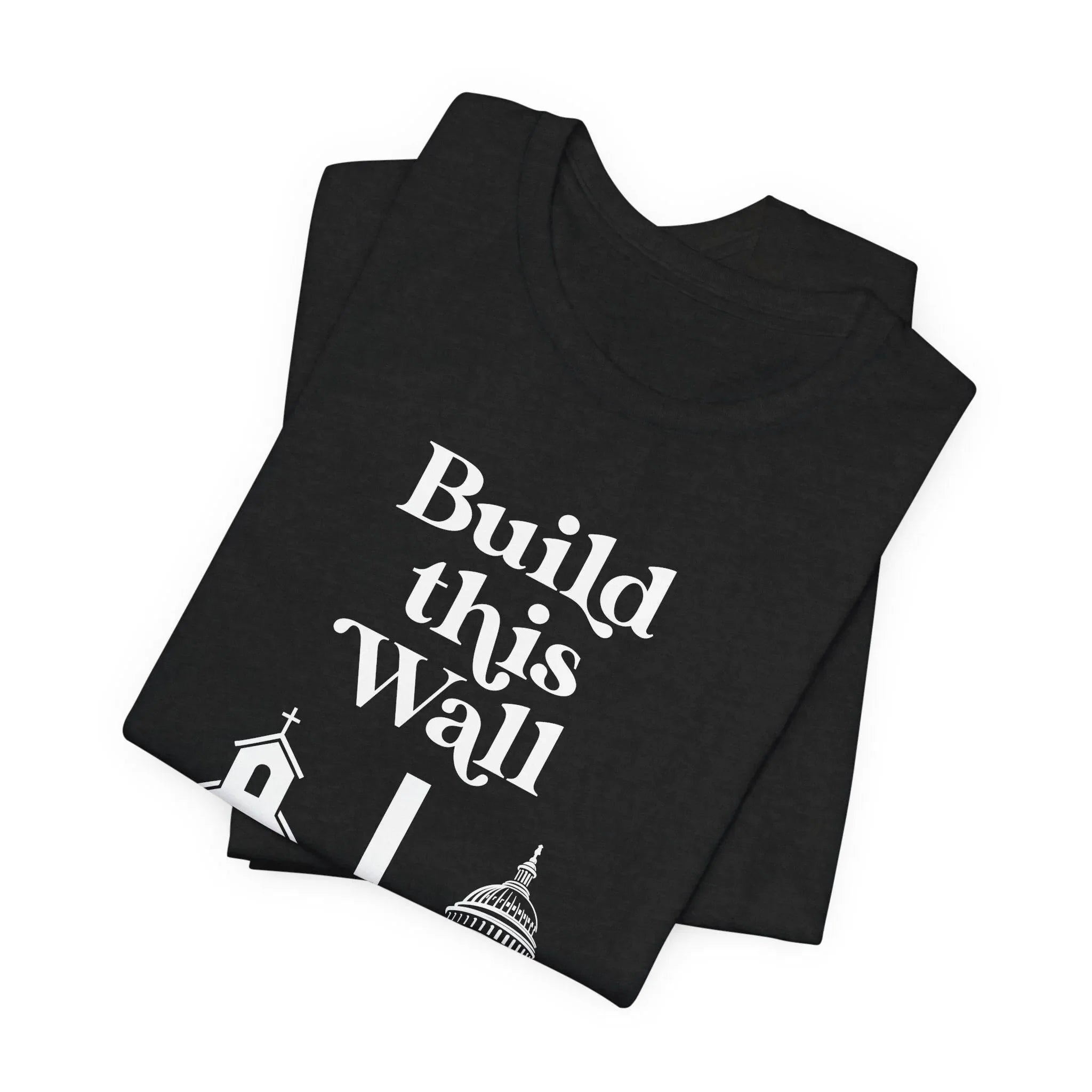 Build This Wall Shirt, Separation of Church and State, No Religion in Government, Women&