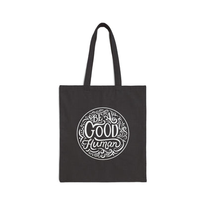 Canvas Tote Bag, Be a Good Human Design, Inspirational Carryall, Eco-Friendly Shopper, Positive Vibes.