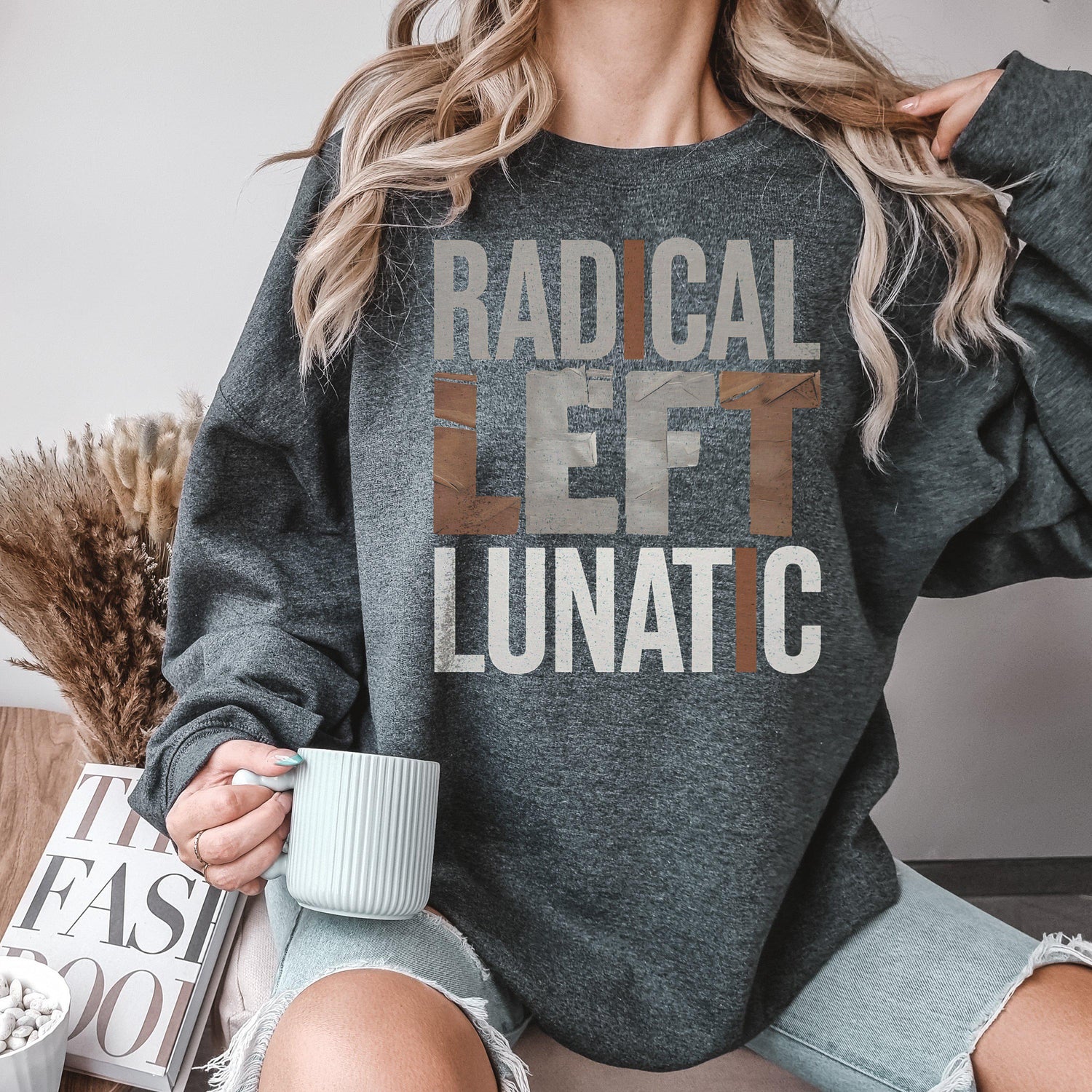 Radical Left Lunatic Shirt, Political Long Sleeve Tee for Democrats, Liberals, Progressives, Resistance T-Shirt, Funny Political Sweatshirt