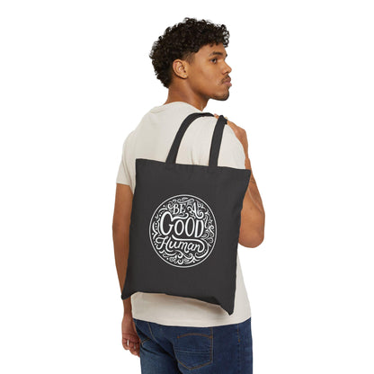 Canvas Tote Bag, Be a Good Human Design, Inspirational Carryall, Eco-Friendly Shopper, Positive Vibes.