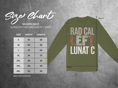 Radical Left Lunatic Shirt, Political Long Sleeve Tee for Democrats, Liberals, Progressives, Resistance T-Shirt, Funny Political Sweatshirt