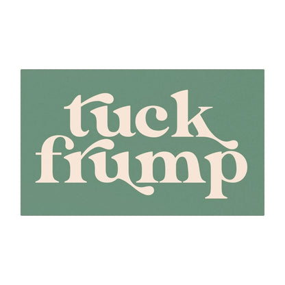 Tuck Frump Car Magnet, Anti-Trump Bumper Magnet, FDT, Anti-MAGA Bumper Sticker, Pro-Choice