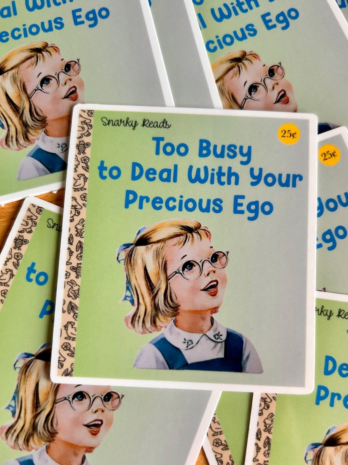 Snarky Reads Sticker: Too Busy for Your Ego - Glossy, Water Resistant