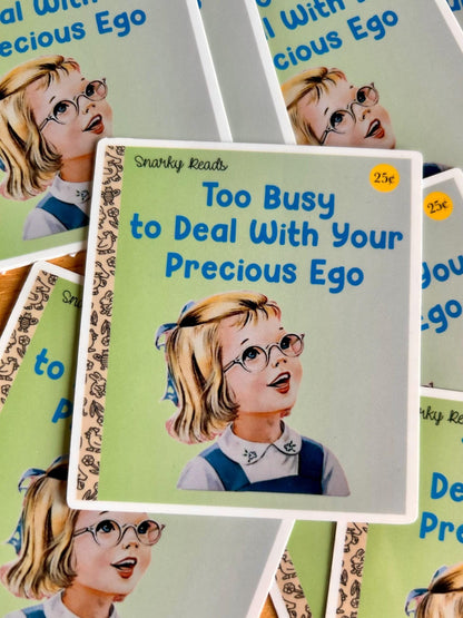 Snarky Reads Sticker: Too Busy for Your Ego - Glossy, Water Resistant