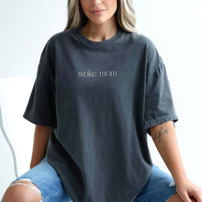 woke mom shirt, funny mom shirt, casual tee, cool mom top, mom life shirt, graphic tee, mom gift, oversized mom shirt, trendy mom shirt
