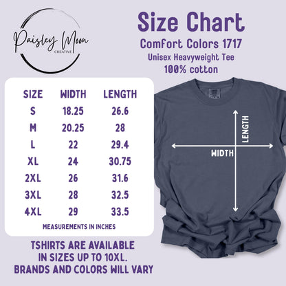 The Comfort Colors® 1717 size chart. Small is 18.25&amp;quot; across at the chest and 26.6&amp;quot; long. Medium is 20.25&amp;quot; across at the chest and 28&amp;quot; long. Large is 22&amp;quot; across at the chest and length is 29.4&amp;quot;.  XL is 24&amp;quot; across at the chest and 30.75&amp;quot; long. 2XL is 26&amp;quot; across at the chest and 31.6&amp;quot; long. 3XL is 28&amp;quot; across at the chest and 32.5&amp;quot; long.  Tshirts are available in sizes up to 10XL, brands and colors will vary.