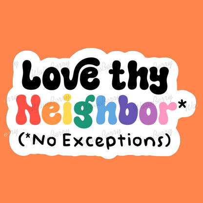 Love Thy Neighbor LGBTQ+ Sticker: Rainbow Pride, Kindness Sticker