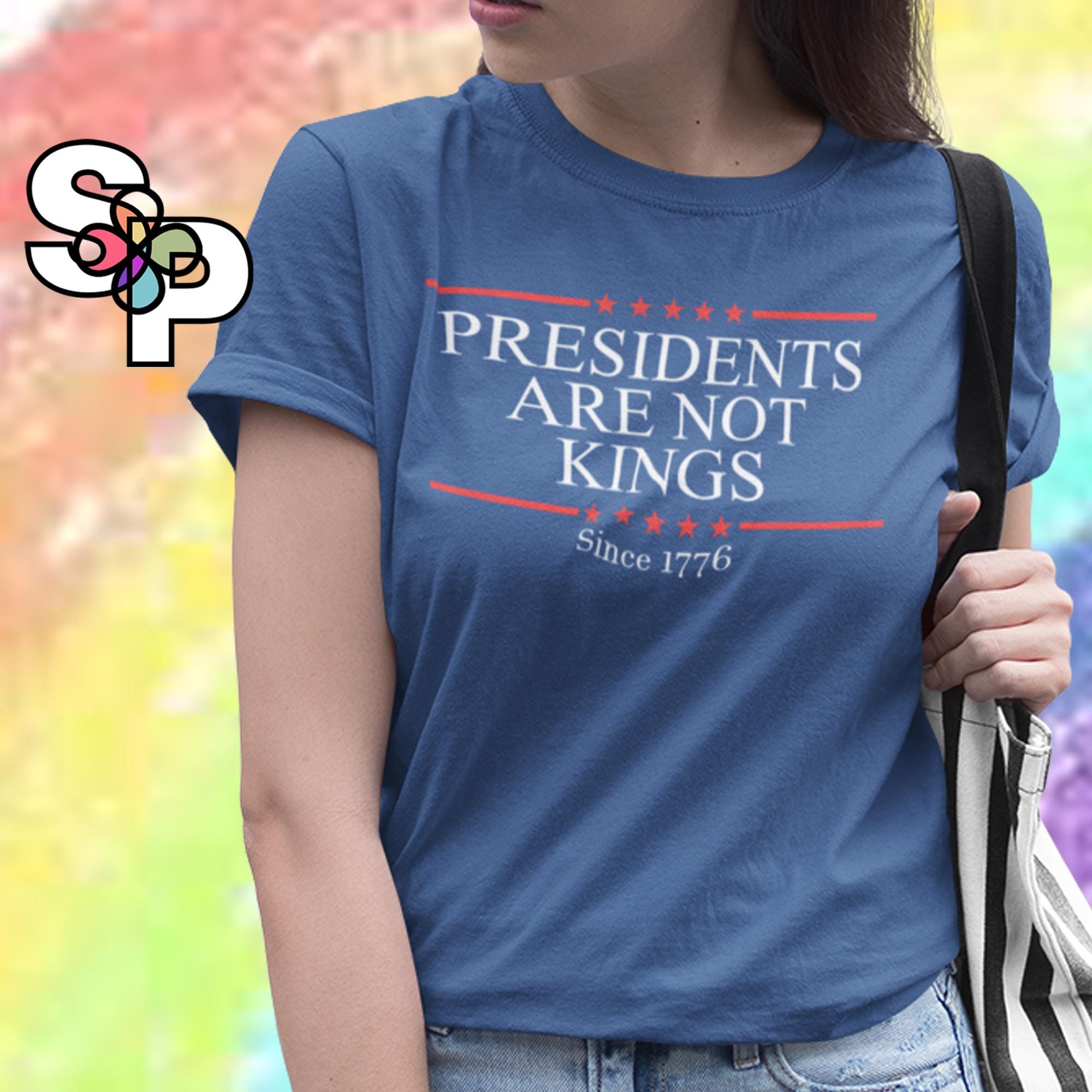 Presidents Are Not Kings - Adult TShirt Anti-Dictatorship Democracy Protest No Kings