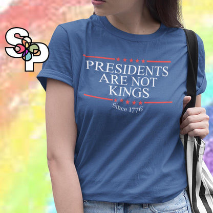 Presidents Are Not Kings - Adult TShirt Anti-Dictatorship Democracy Protest No Kings