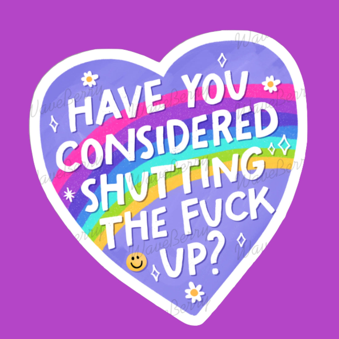 Funny Sarcastic Sticker | Have You Considered Shutting The F Up | Sassy Rainbow Heart Sticker | Laptop Sticker | Water Bottle Decal