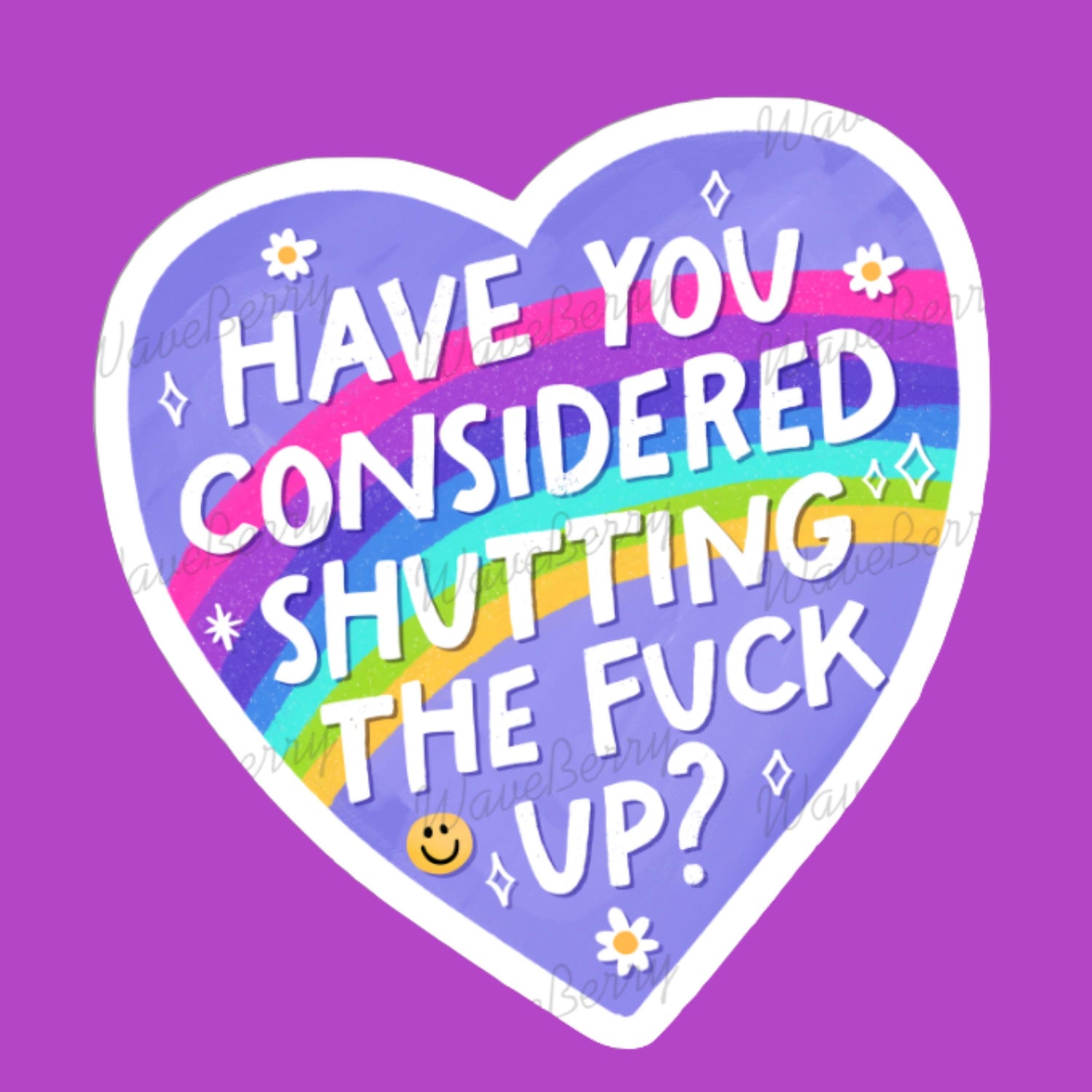 Funny Sarcastic Sticker | Have You Considered Shutting The F Up | Sassy Rainbow Heart Sticker | Laptop Sticker | Water Bottle Decal