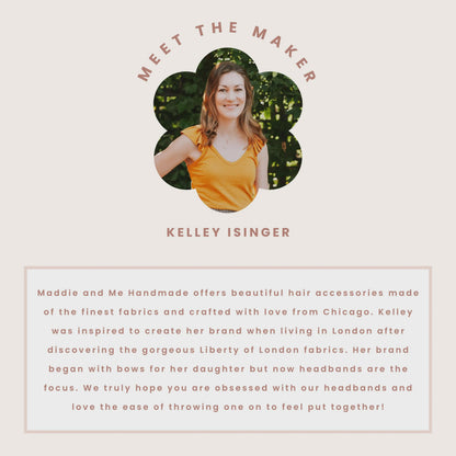May include: A promotional image featuring a woman wearing a headband, with the text &amp;quot;MEET THE MAKER&amp;quot; above her. The text &amp;quot;KELLEY ISINGER&amp;quot; is below her. The image is for Maddie and Me Handmade hair accessories.