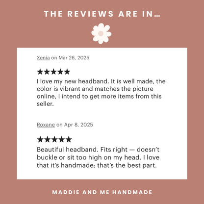 May include: A review graphic with the text &amp;quot;THE REVIEWS ARE IN...&amp;quot; and a customer review about headbands. The review states the headbands are comfortable and fit perfectly. The brand name &amp;quot;MADDIE AND ME HANDMADE&amp;quot; is at the bottom.
