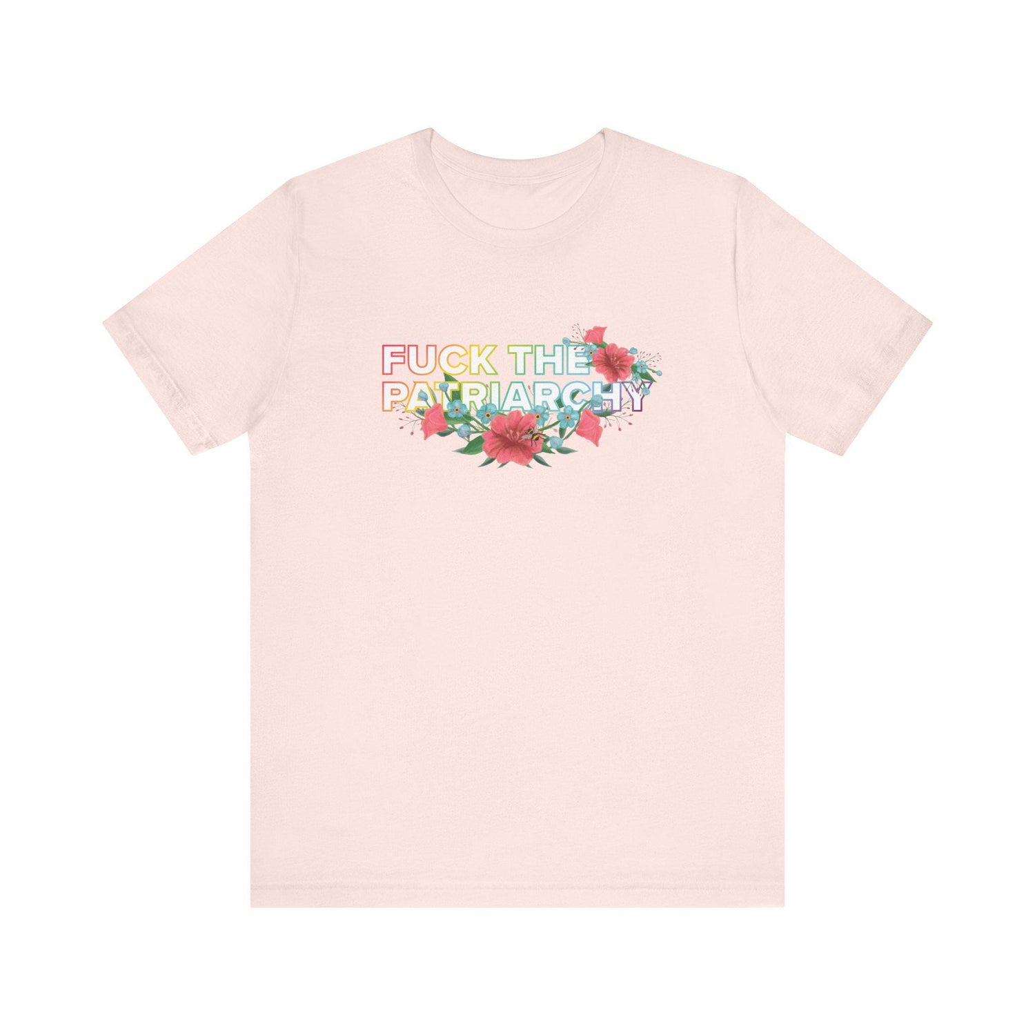 Feminist Floral T-Shirt: Anti-Patriarchy Rainbow Pride Tee