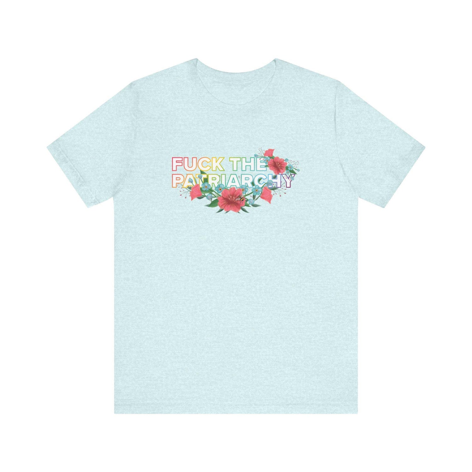 Feminist Floral T-Shirt: Anti-Patriarchy Rainbow Pride Tee