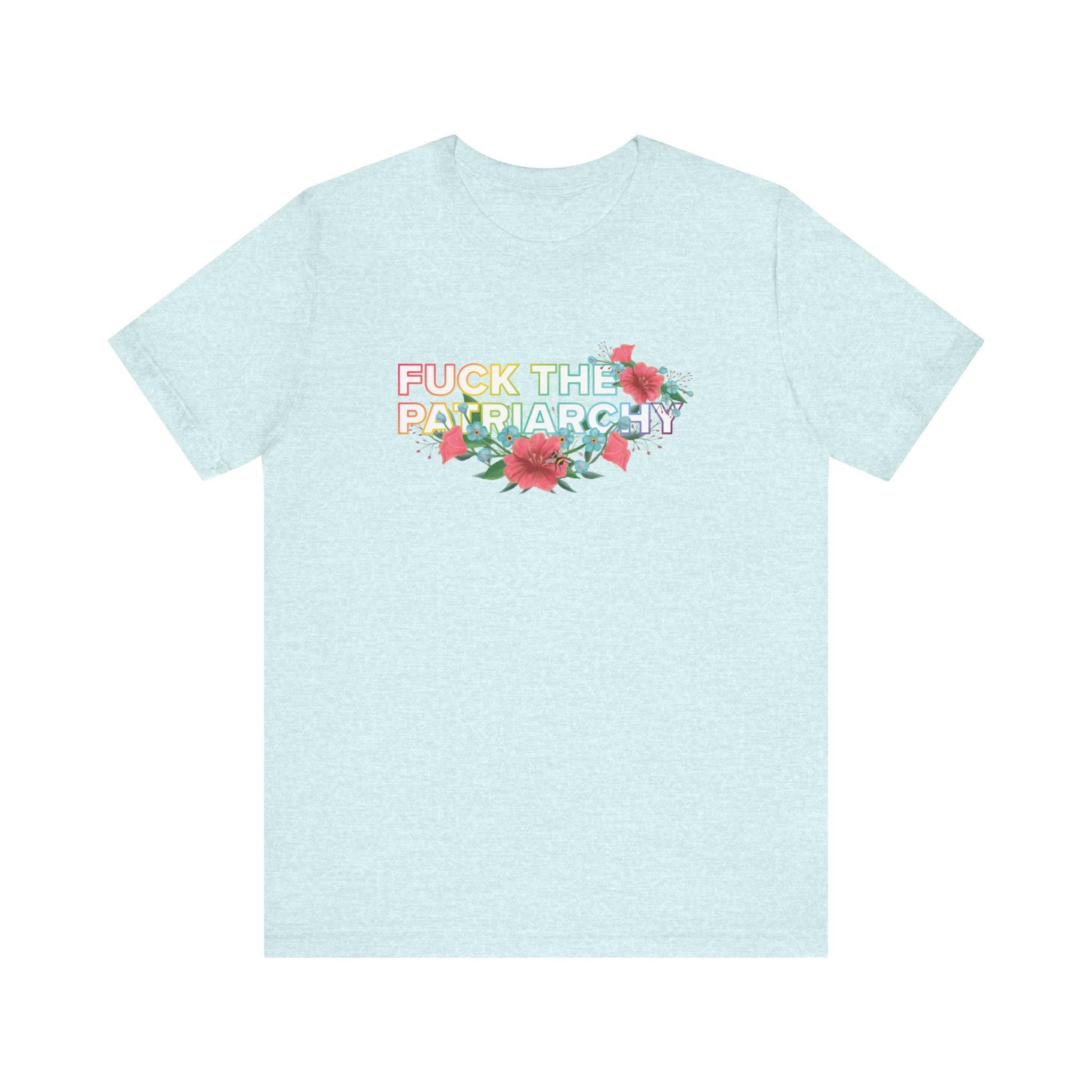 Feminist Floral T-Shirt: Anti-Patriarchy Rainbow Pride Tee
