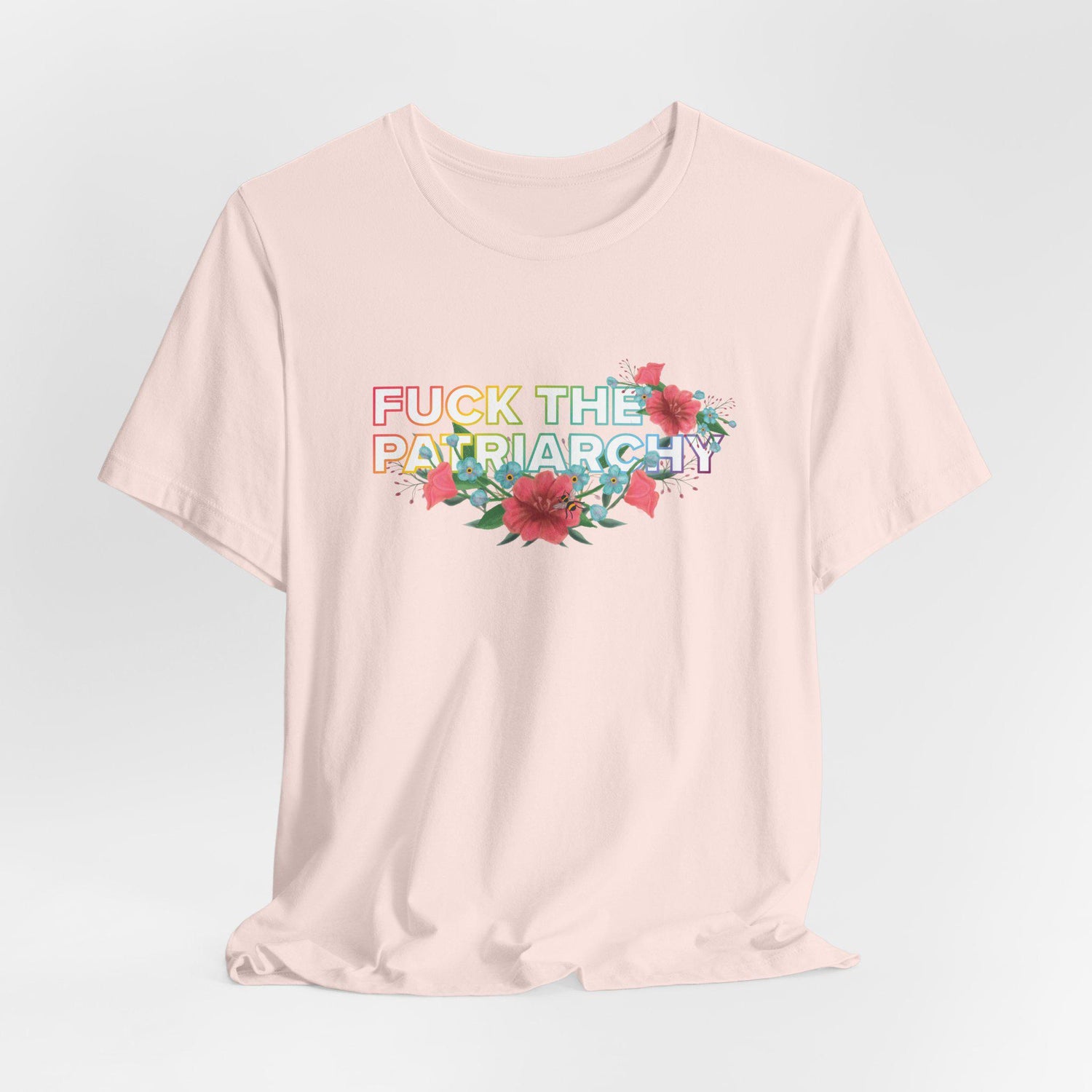 Feminist Floral T-Shirt: Anti-Patriarchy Rainbow Pride Tee