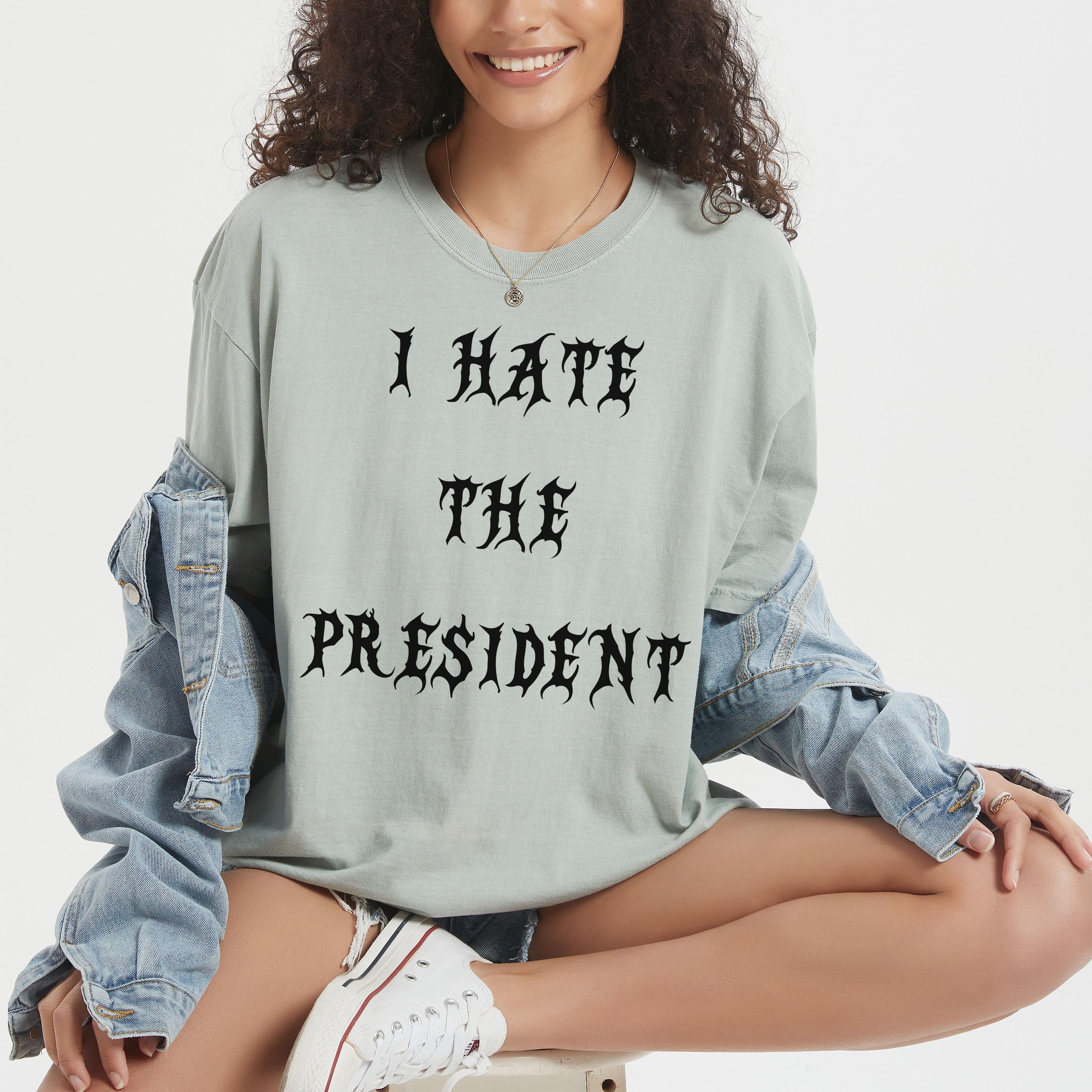 Graphic Novelty T-Shirt, I Hate The President Shirt, Trendy Casual Wear, Statement Tee, Fashionable Slogan Top, Stylish Outfit