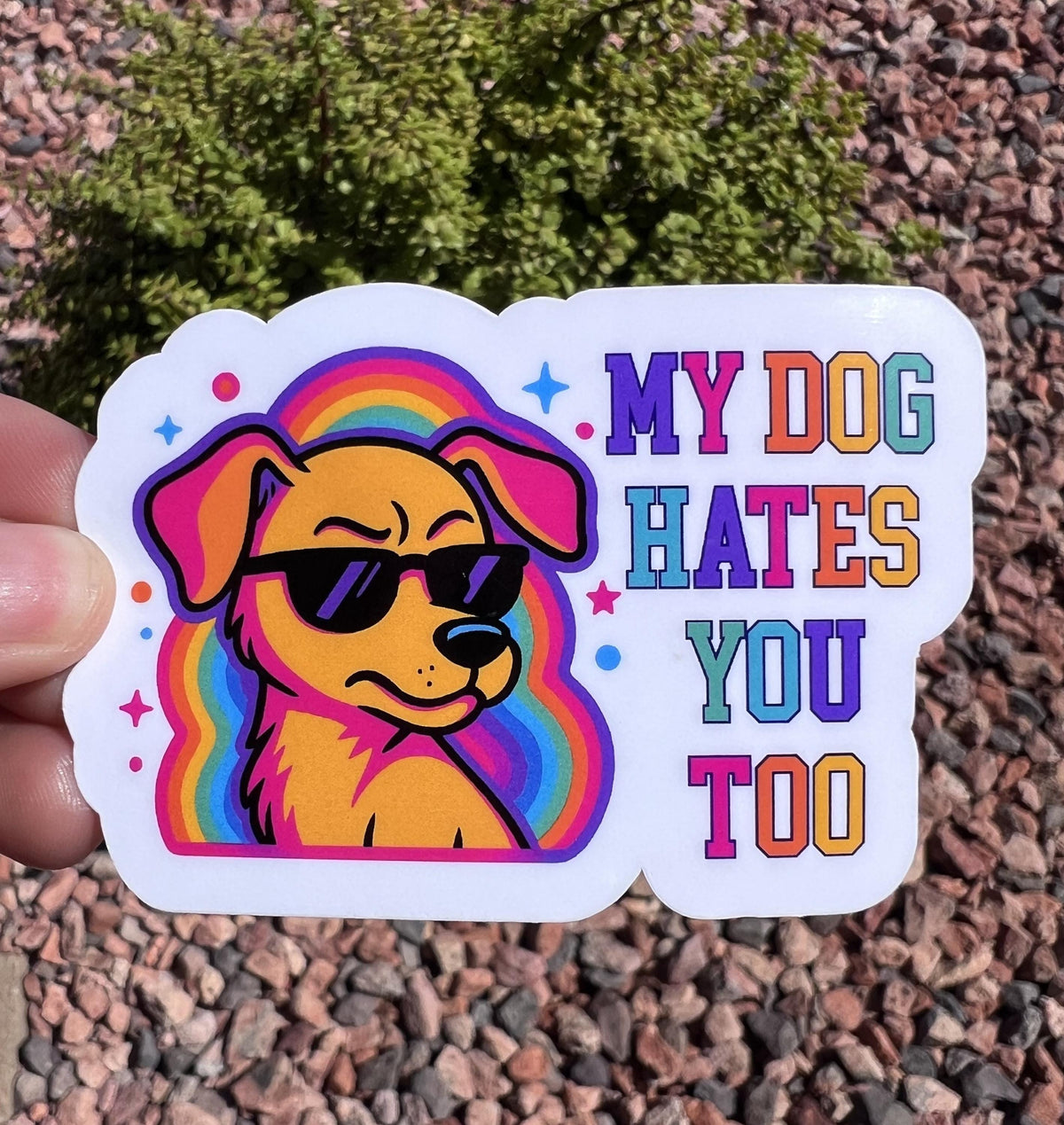 Funny Dog Sticker – My Dog Hates You Too | Snarky Dog Mom Sticker | Colorful Pet Lover Decal